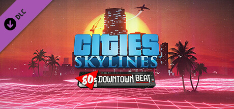 Cities: Skylines - 80s Downtown Beat